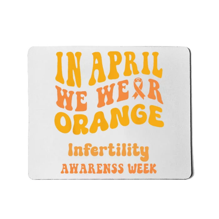 In April We Wear Orange Infertility Awareness Week Funny Mousepad