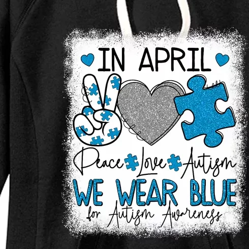 In April We Wear Blue For Autism Awareness Peace Love Autism Women's Fleece Hoodie