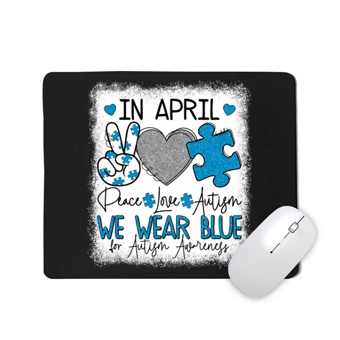 In April We Wear Blue For Autism Awareness Peace Love Autism Mousepad