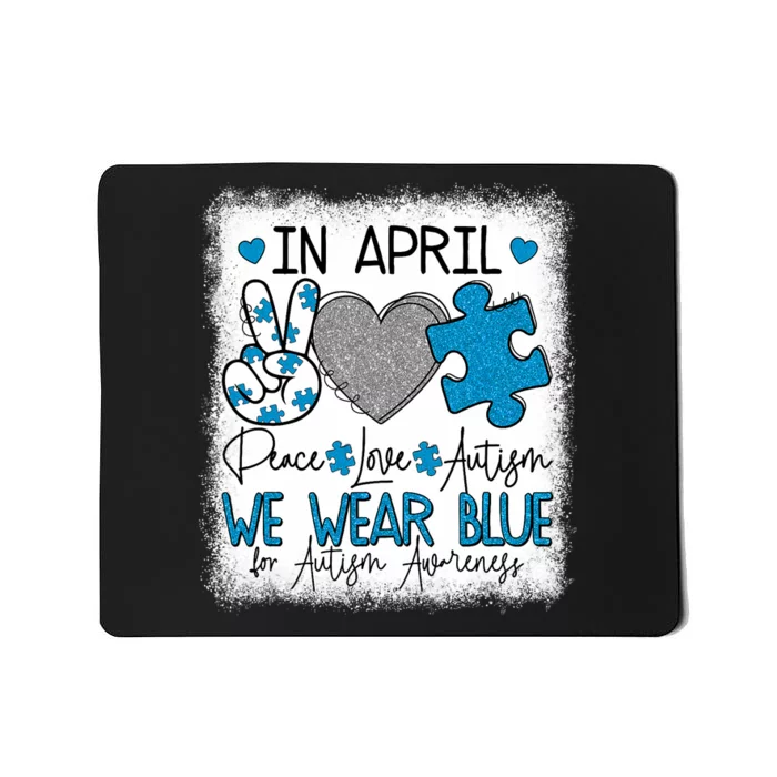 In April We Wear Blue For Autism Awareness Peace Love Autism Mousepad