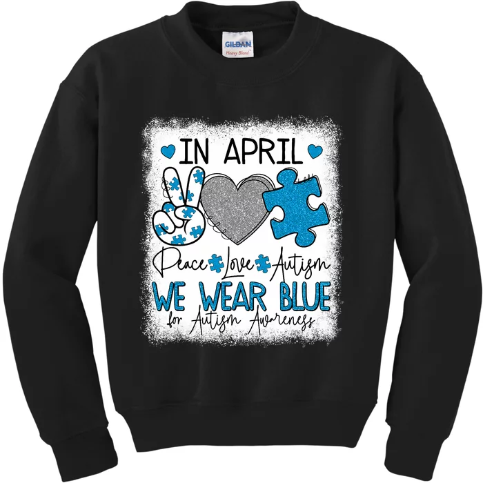 In April We Wear Blue For Autism Awareness Peace Love Autism Kids Sweatshirt