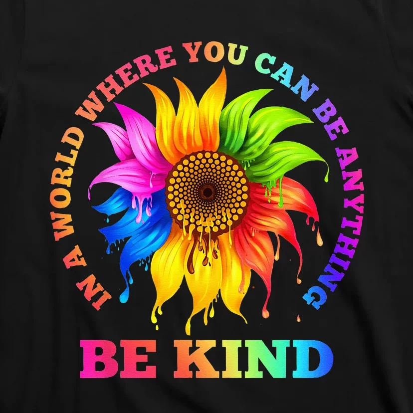 In A World Where You Can Be Anything BE KIND LGBT Rainbow T-Shirt