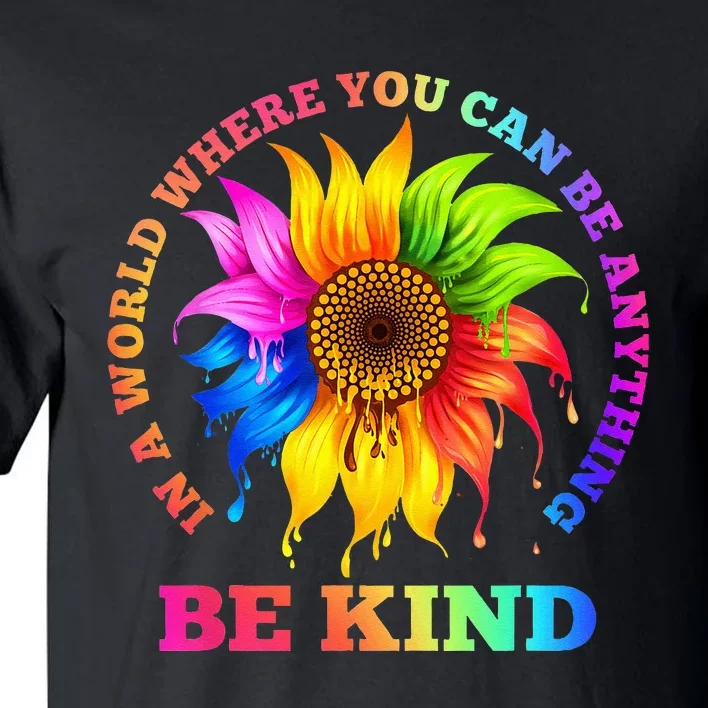 In A World Where You Can Be Anything BE KIND LGBT Rainbow Tall T-Shirt