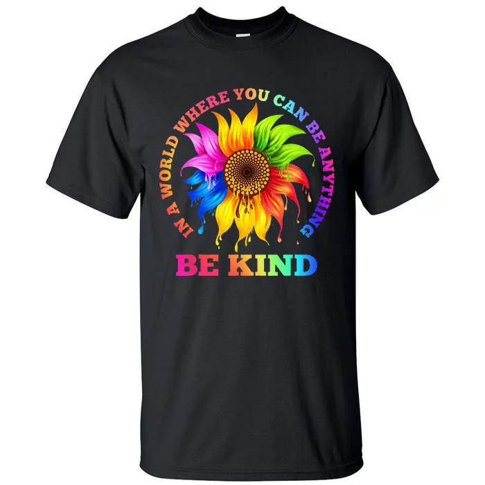 In A World Where You Can Be Anything BE KIND LGBT Rainbow Tall T-Shirt