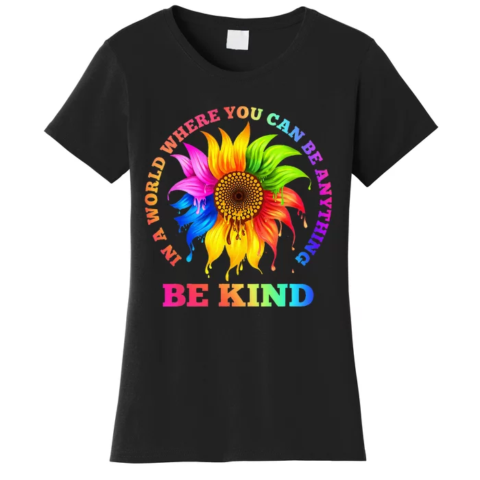 In A World Where You Can Be Anything BE KIND LGBT Rainbow Women's T-Shirt