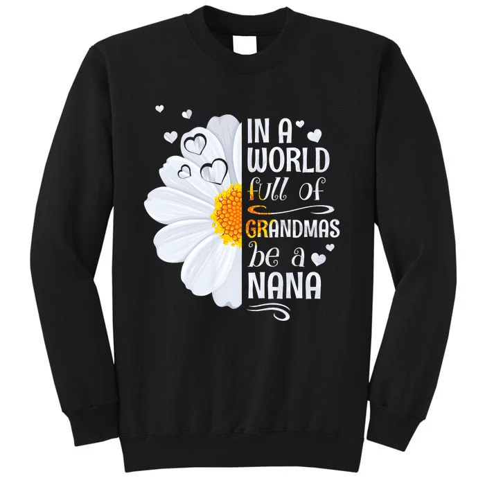 In A World Full Of Grandmas Be A Nana Daisy Flower Sweatshirt