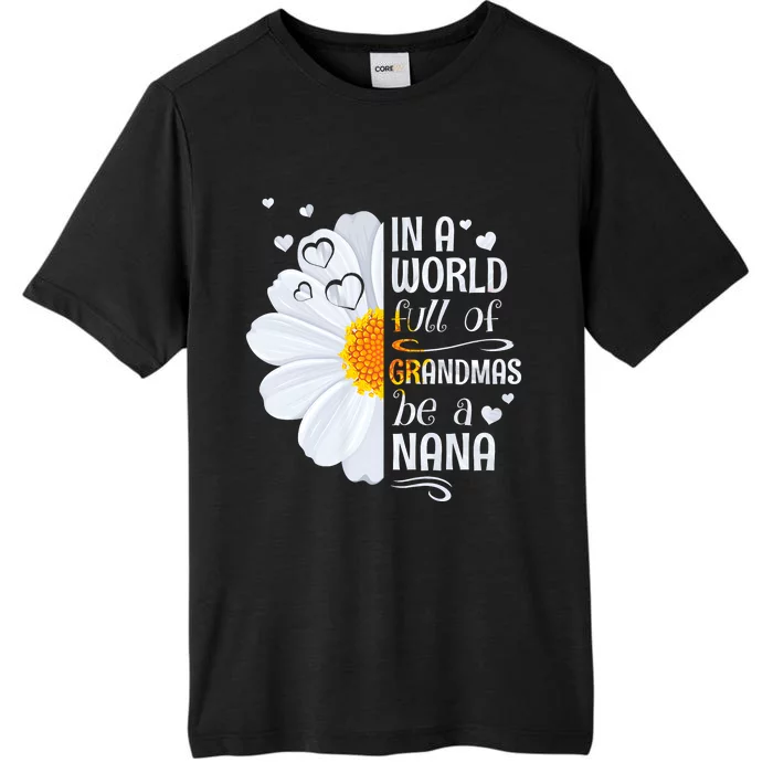 In A World Full Of Grandmas Be A Nana Daisy Flower ChromaSoft Performance T-Shirt