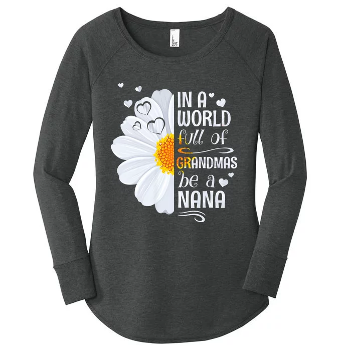 In A World Full Of Grandmas Be A Nana Daisy Flower Women's Perfect Tri Tunic Long Sleeve Shirt