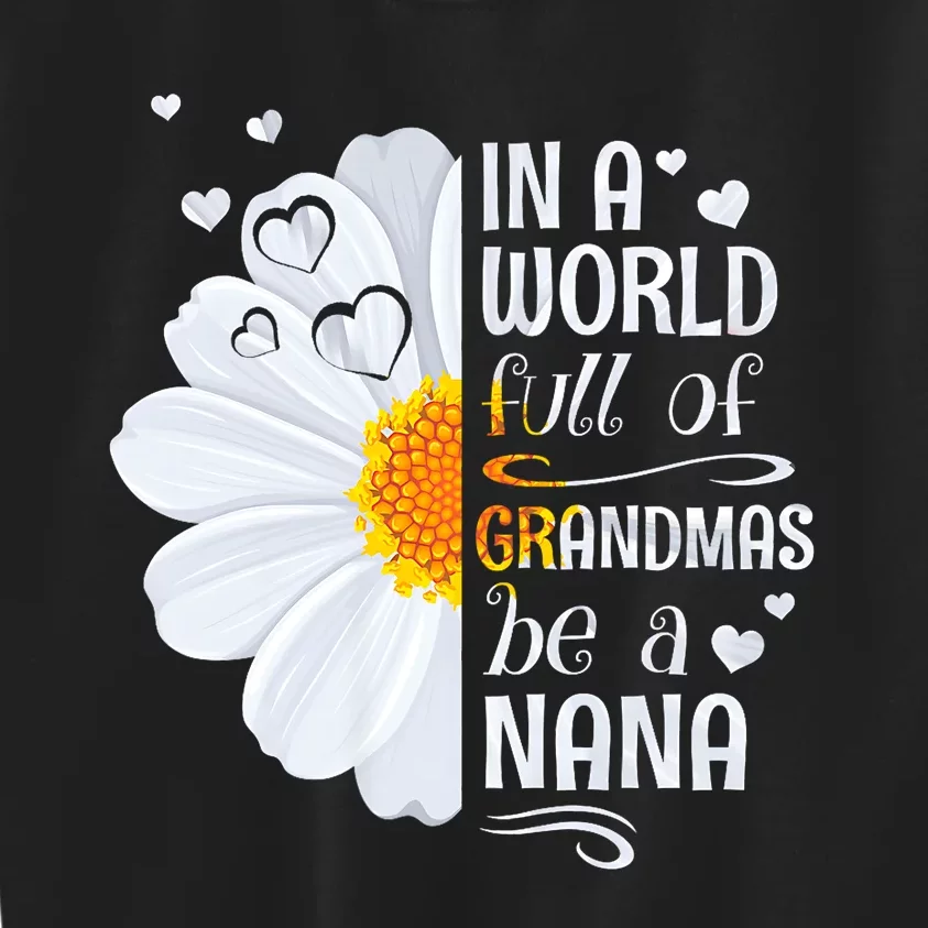 In A World Full Of Grandmas Be A Nana Daisy Flower Kids Sweatshirt