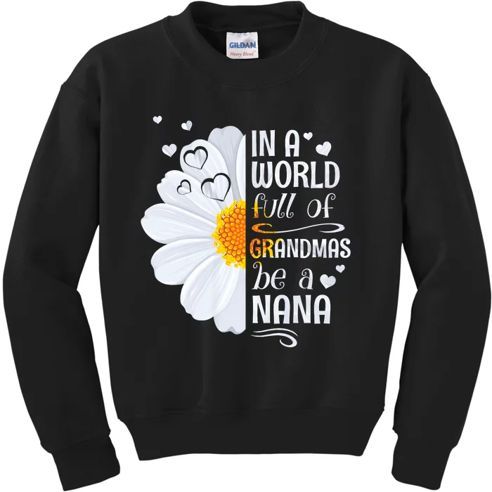 In A World Full Of Grandmas Be A Nana Daisy Flower Kids Sweatshirt