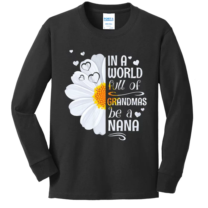 In A World Full Of Grandmas Be A Nana Daisy Flower Kids Long Sleeve Shirt