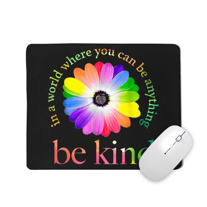 In A World Where You Can Be Anything Be Kind Gift Mousepad