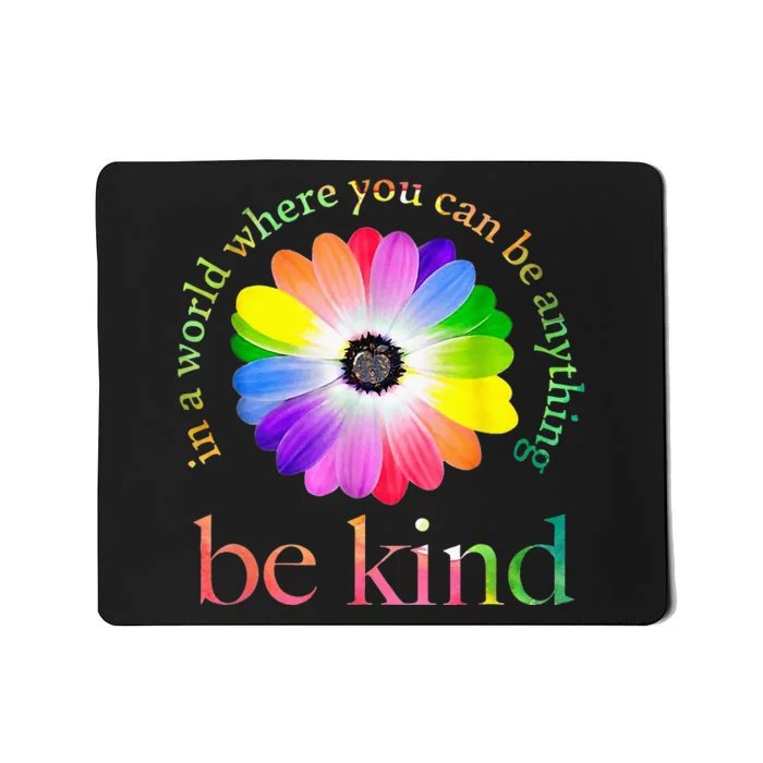 In A World Where You Can Be Anything Be Kind Gift Mousepad