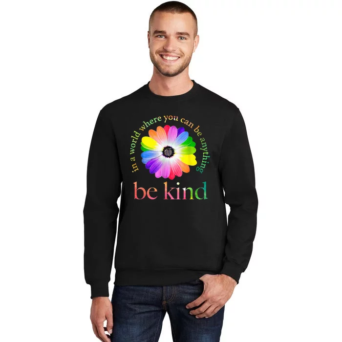 In A World Where You Can Be Anything Be Kind Gift Tall Sweatshirt