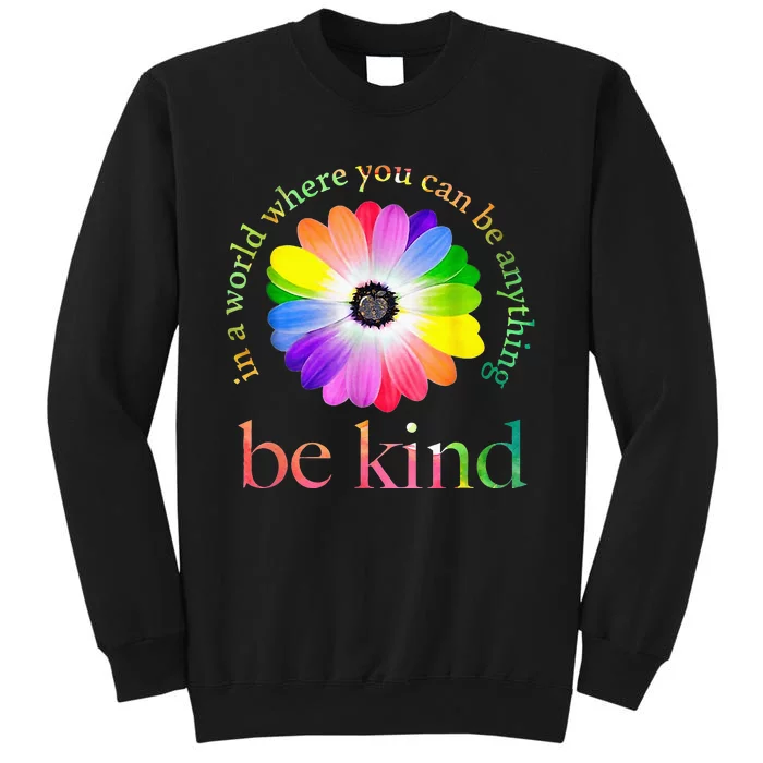 In A World Where You Can Be Anything Be Kind Gift Tall Sweatshirt