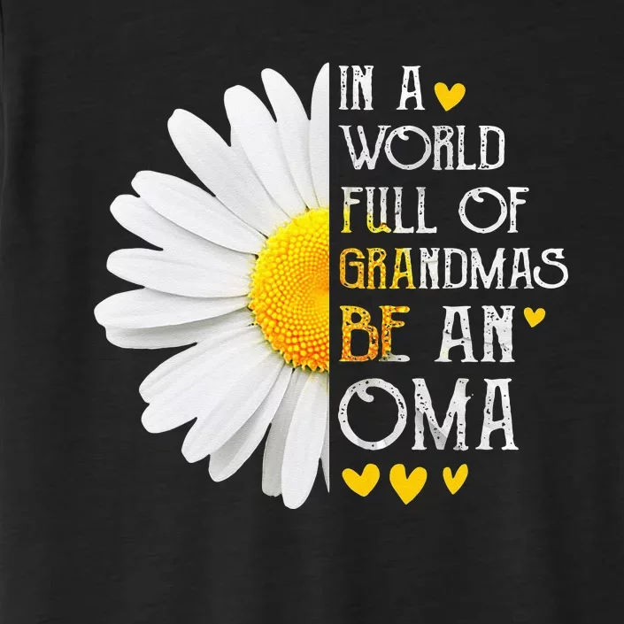 In A World Full Of Grandmas Be An Oma Daisy Mothers Day ChromaSoft Performance T-Shirt