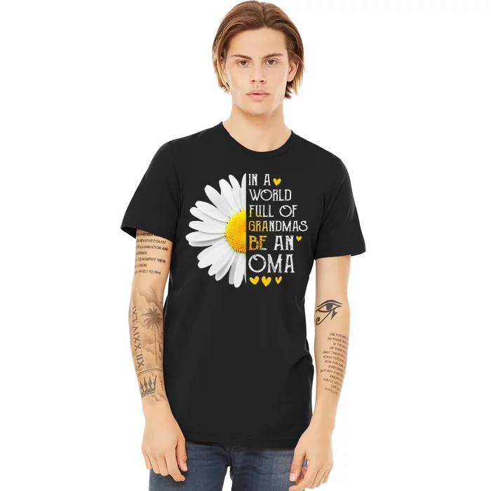 In A World Full Of Grandmas Be An Oma Daisy Mothers Day Premium T-Shirt