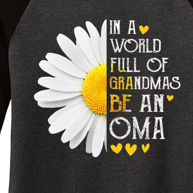 In A World Full Of Grandmas Be An Oma Daisy Mothers Day Women's Tri-Blend 3/4-Sleeve Raglan Shirt