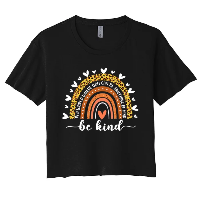 In A World Where You Can Be Anything Be Kind Leopard Rainbow Women's Crop Top Tee