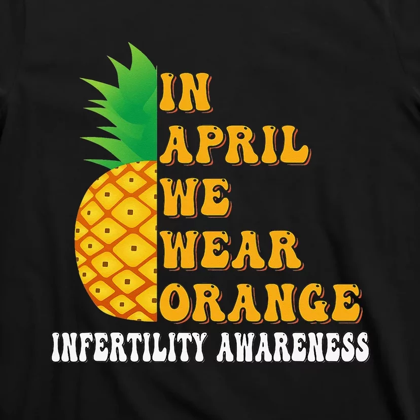 In April We Wear Orange Infertility Awareness Week T-Shirt