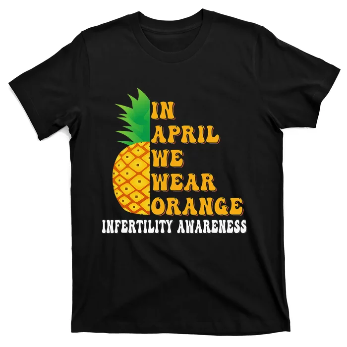 In April We Wear Orange Infertility Awareness Week T-Shirt