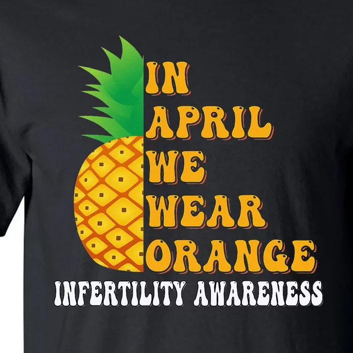 In April We Wear Orange Infertility Awareness Week Tall T-Shirt