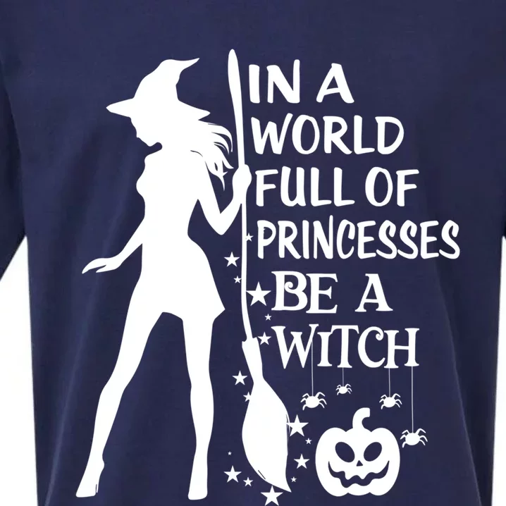 In A World Full Of Princesses Be A Witch Halloween Gift Sueded Cloud Jersey T-Shirt