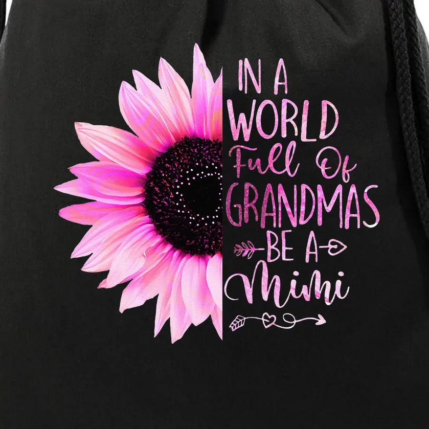 In A World Full Of Grandmas Be A Mimi Sunflower Drawstring Bag