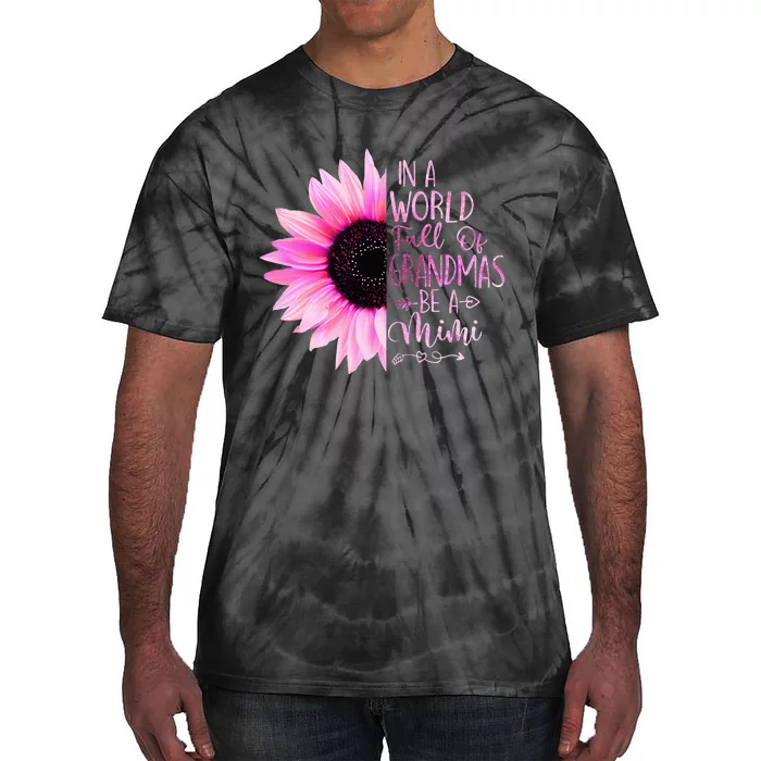 In A World Full Of Grandmas Be A Mimi Sunflower Tie-Dye T-Shirt