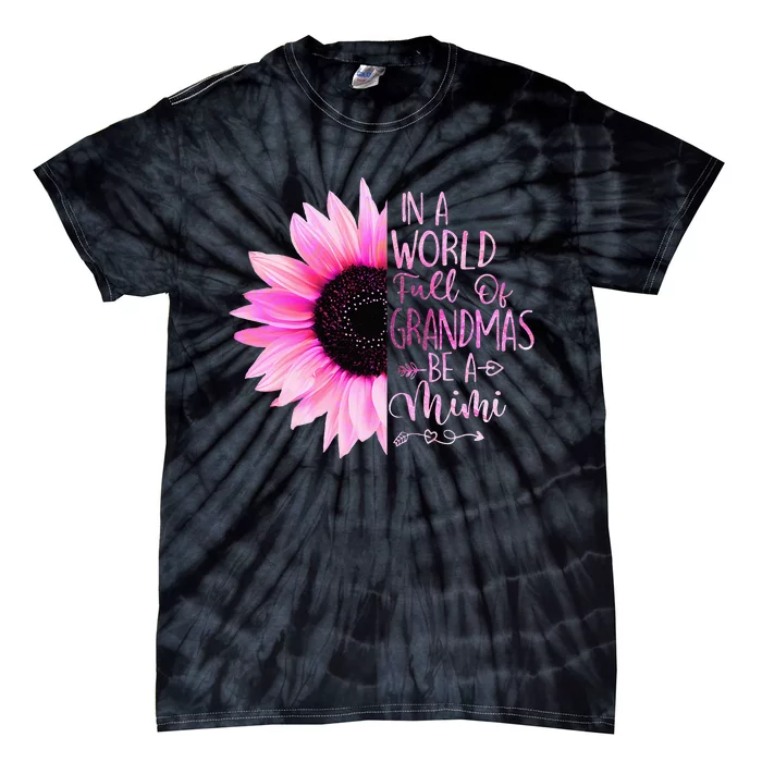 In A World Full Of Grandmas Be A Mimi Sunflower Tie-Dye T-Shirt