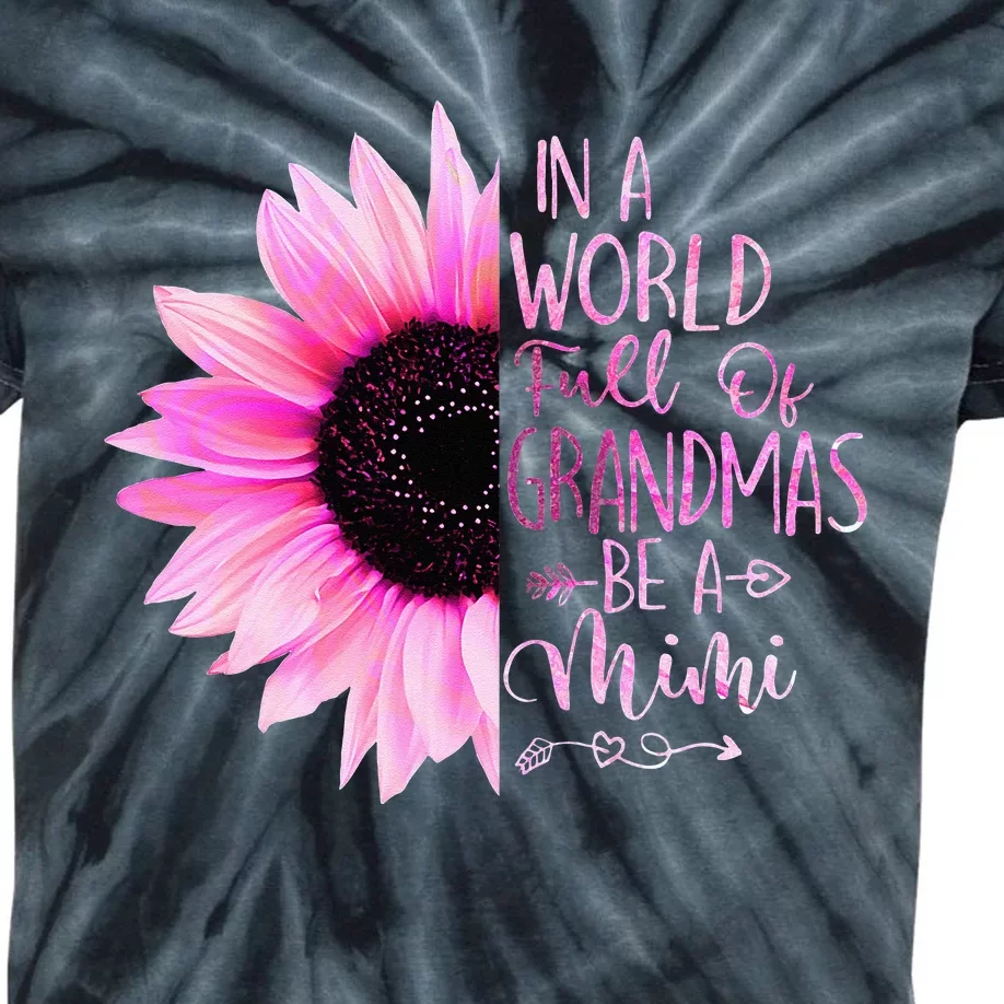 In A World Full Of Grandmas Be A Mimi Sunflower Kids Tie-Dye T-Shirt