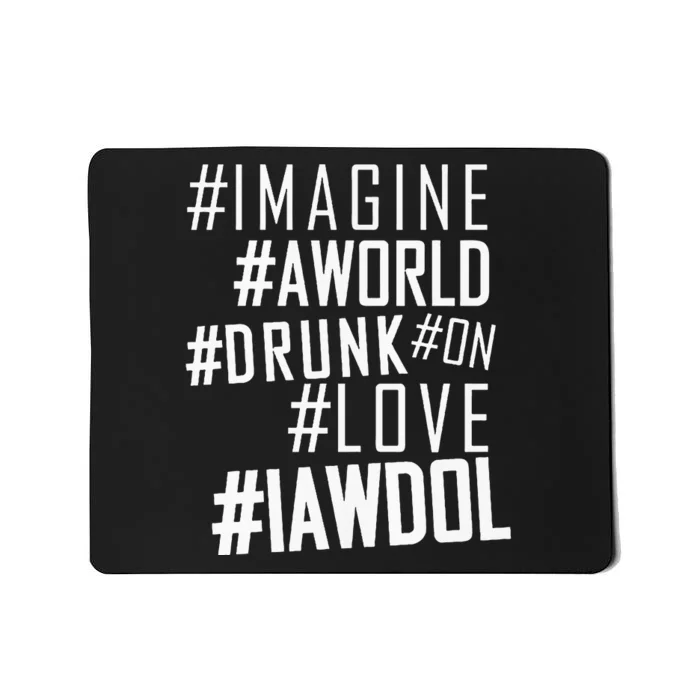 Imagine A World Drunk On Love Color Premium Mousepad