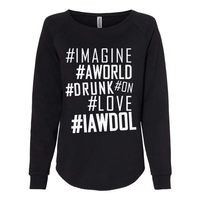 Imagine A World Drunk On Love Color Premium Womens California Wash Sweatshirt