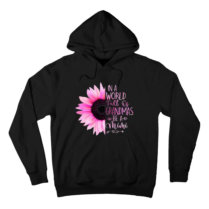 In A World Full Of Grandmas Be A Mimi Sunflower Hoodie