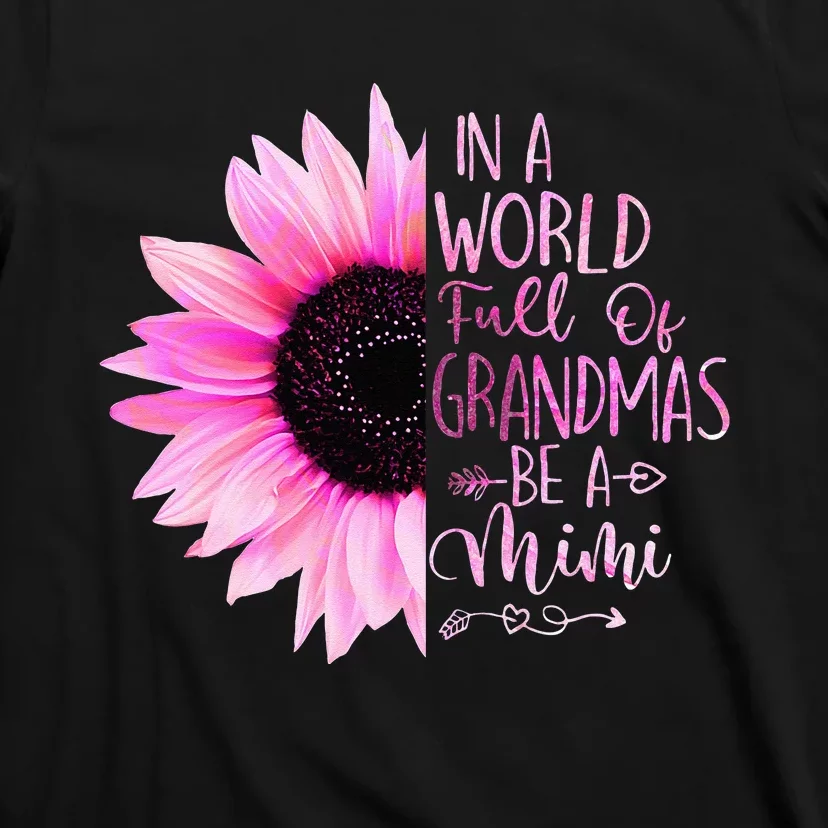 In A World Full Of Grandmas Be A Mimi Sunflower T-Shirt