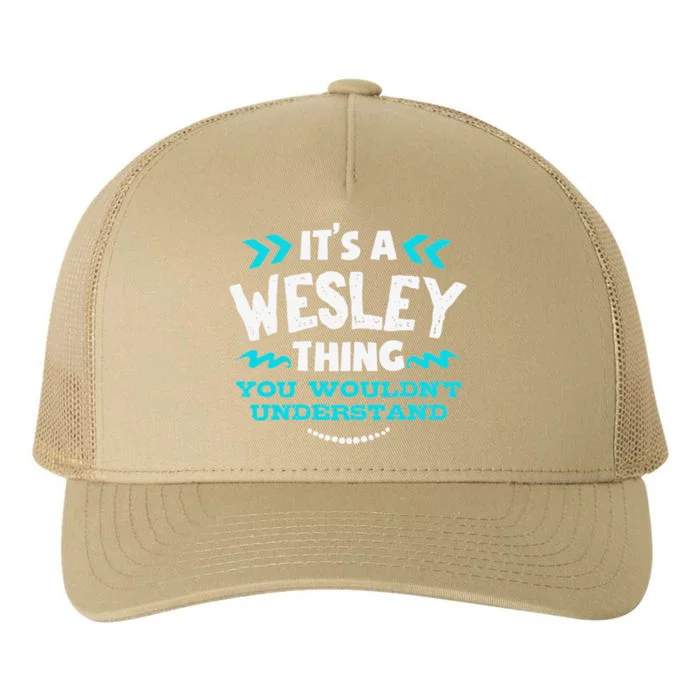 Its A WESLEY Thing You Wouldn't Understand Birthday Gift Yupoong Adult 5-Panel Trucker Hat