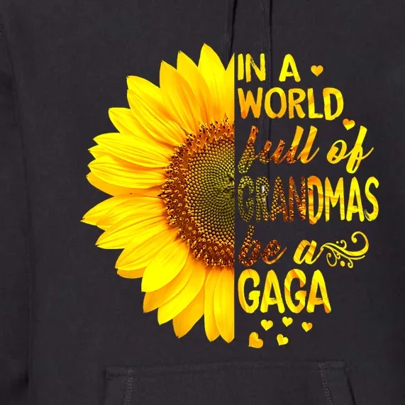 In A World Full Of Grandmas Be Gaga Sunflower Premium Hoodie