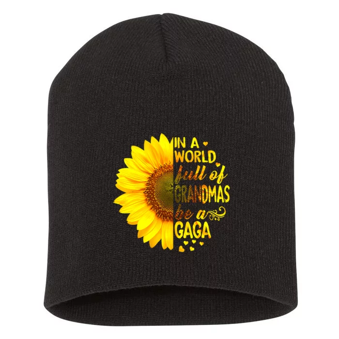 In A World Full Of Grandmas Be Gaga Sunflower Short Acrylic Beanie