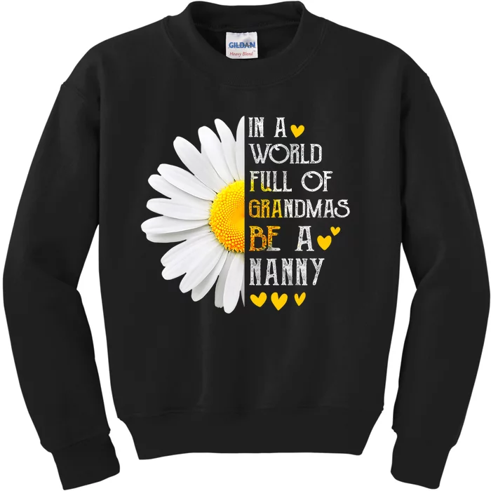 In A World Full Of Grandmas Be A Nanny Daisy MotherS Day Kids Sweatshirt