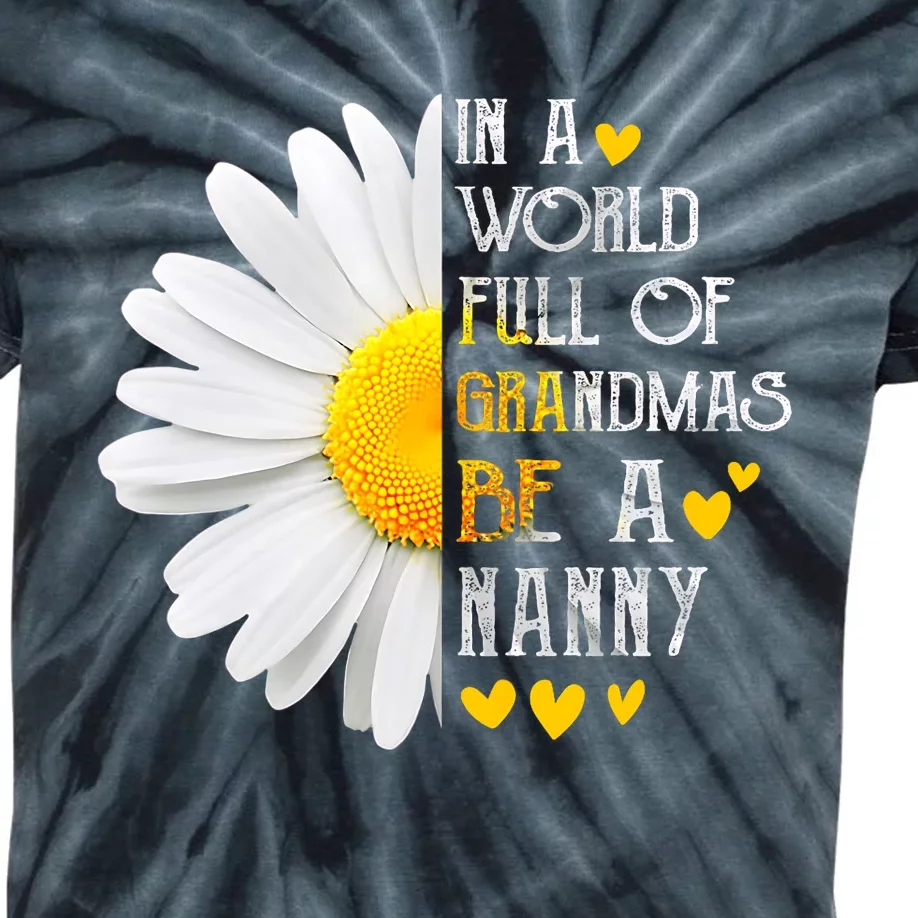 In A World Full Of Grandmas Be A Nanny Daisy MotherS Day Kids Tie-Dye T-Shirt