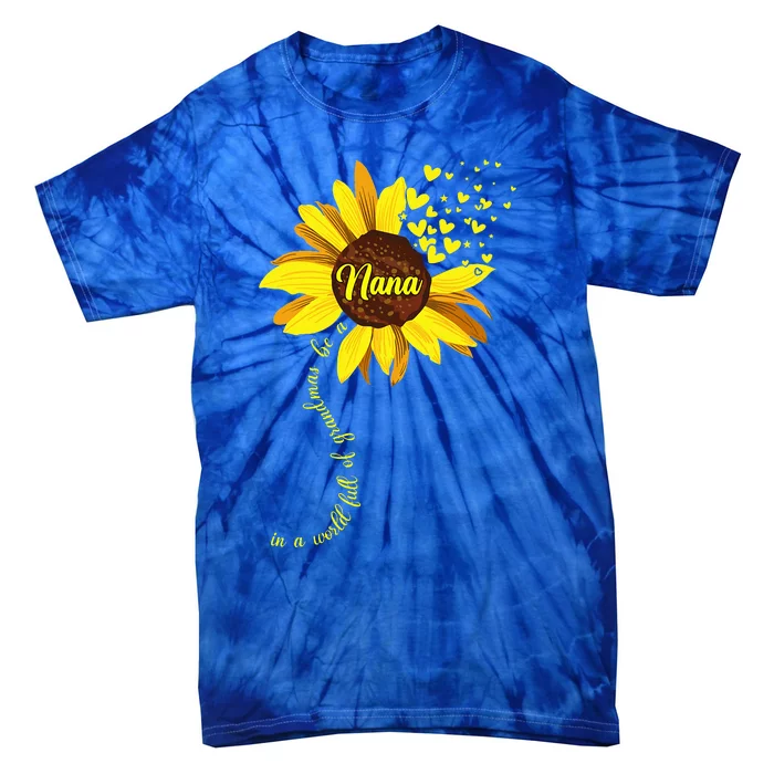 In A World Full Of Grandmas Be A Nana Sunflower Mothers Day Tie-Dye T-Shirt