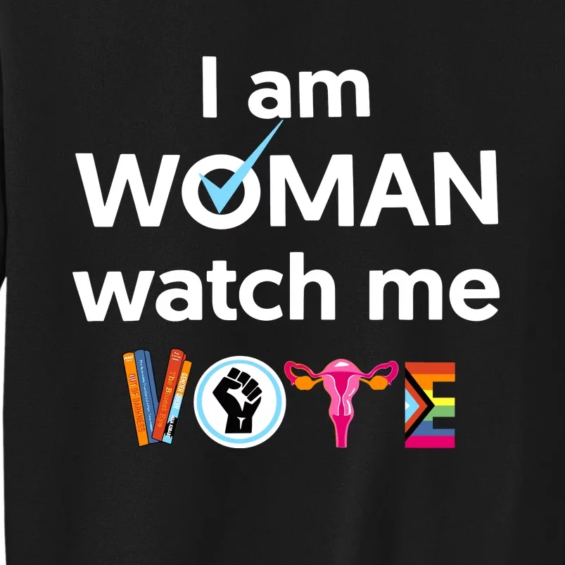 I Am Woman Watch Me Vote Tall Sweatshirt