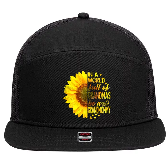 In A World Full Of Grandmas Be Grandmommy Sunflower 7 Panel Mesh Trucker Snapback Hat