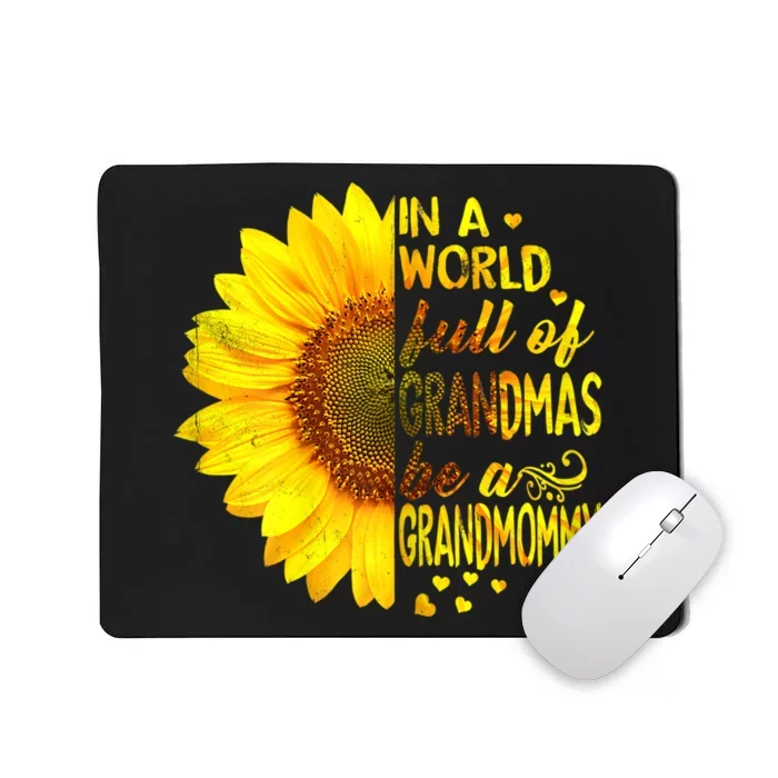 In A World Full Of Grandmas Be Grandmommy Sunflower Mousepad