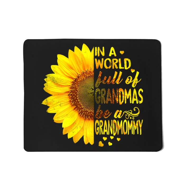 In A World Full Of Grandmas Be Grandmommy Sunflower Mousepad