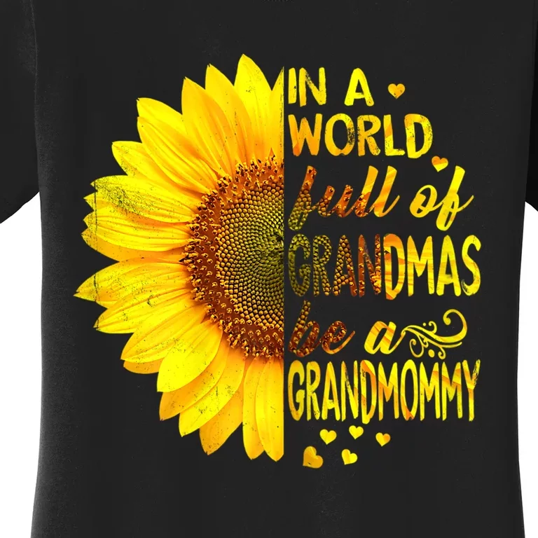 In A World Full Of Grandmas Be Grandmommy Sunflower Women's T-Shirt