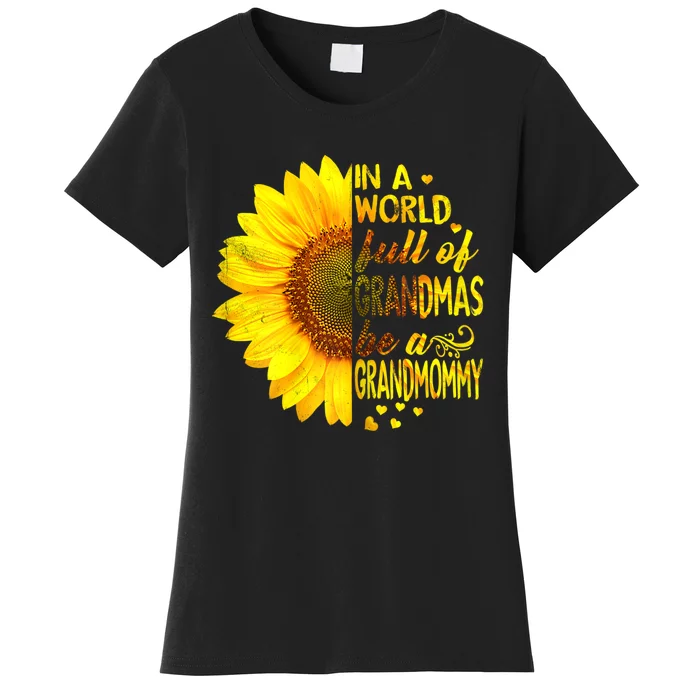 In A World Full Of Grandmas Be Grandmommy Sunflower Women's T-Shirt