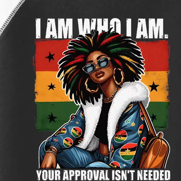 I Am Who I Am Your Approval IsnT Needed Black Girl Woman Toddler Fine Jersey T-Shirt