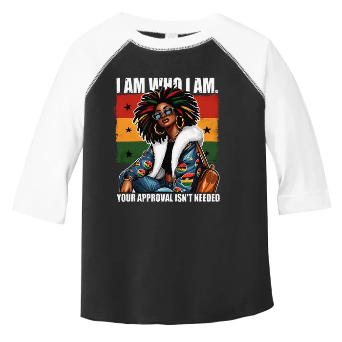 I Am Who I Am Your Approval IsnT Needed Black Girl Woman Toddler Fine Jersey T-Shirt