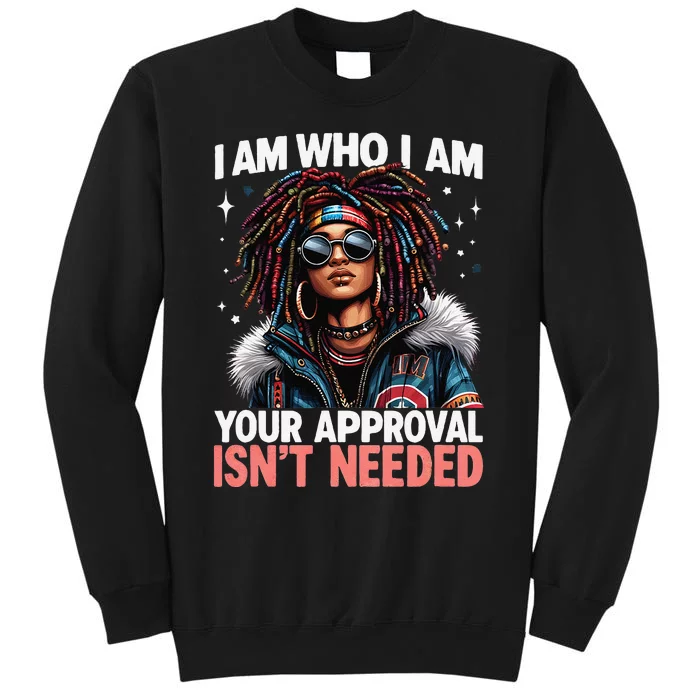 I Am Who I Am Your Approval IsnT Needed Black Afro Girl Tall Sweatshirt